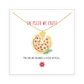 IN PIZZA WE CRUST Necklace